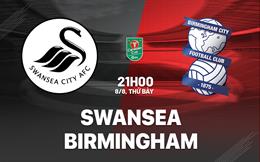 Nhận định bóng đá Swansea vs Birmingham 21h00 ngày 8/8 (Cúp Liên đoàn Anh 2026/27)