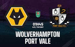 Nhận định Wolverhampton vs Port Vale 1h45 ngày 8/8 (Cúp Liên đoàn Anh 2026/27)