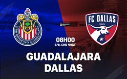 Nhận định bóng đá Guadalajara vs Dallas 8h00 ngày 9/8 (Leagues Cup 2026)