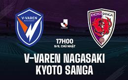 Nhận định V-Varen Nagasaki vs Kyoto Sanga 17h00 ngày 9/8 (VĐQG Nhật Bản 2026)