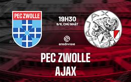 Nhận định bóng đá PEC Zwolle vs Ajax 19h30 ngày 9/8 (VĐQG Hà Lan 2026/27)