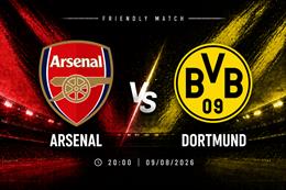 Nhận định Arsenal vs Dortmund (20h00 ngày 9/8): Tranh đoạt Emirates Cup