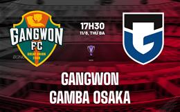Nhận định Gangwon vs Gamba Osaka 17h30 ngày 11/8 (AFC Champions League Elite 2026/27)