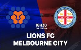 Nhận định bóng đá Lions FC vs Melbourne City 16h30 ngày 11/8 (Cúp QG Australia 2026)