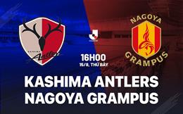 Nhận định Kashima Antlers vs Nagoya Grampus 16h00 ngày 15/8 (VĐQG Nhật Bản 2026/27)