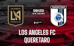 Nhận định bóng đá Los Angeles FC vs Queretaro 9h30 ngày 13/8 (Leagues Cup 2026)