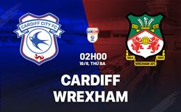 Nhận định Cardiff vs Wrexham (2h00 ngày 18/8): Khó lường