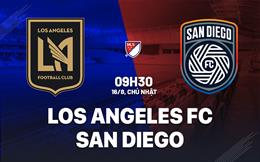 Nhận định bóng đá Los Angeles FC vs San Diego 9h30 ngày 16/8 (Nhà nghề Mỹ 2026)