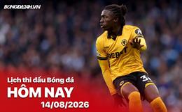 Lịch thi đấu, trực tiếp bóng đá hôm nay 14/08/2026: Wolves vs Blackburn Rovers