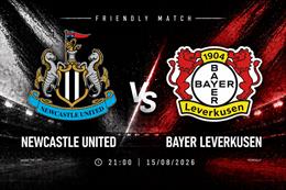 Nhận định Newcastle vs Bayer Leverkusen (21h00 ngày 15/8): Làm khó Chích chòe