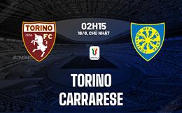 Nhận định bóng đá Torino vs Carrarese 2h15 ngày 16/8 (Coppa Italia 2026/27)