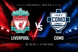 Nhận định Liverpool vs Como (00h00 ngày 17/8): The Kop chiến thắng