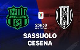 Nhận định bóng đá Sassuolo vs Cesena 23h30 ngày 17/8 (Coppa Italia 2026/27)
