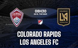 Nhận định Colorado Rapids vs Los Angeles FC 8h30 ngày 20/8 (Nhà nghề Mỹ 2026)