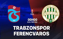 Nhận định bóng đá Trabzonspor vs Ferencvaros 0h00 ngày 21/8 (Europa League 2026/27)