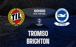 Nhận định Tromso vs Brighton (0h00 ngày 21/8): Cố gắng giành lợi thế