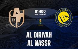 Nhận định bóng đá Diriyah vs Al Nassr 1h00 ngày 19/8 (Cúp QG Saudi Arabia 2026/27)