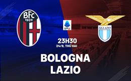 Nhận định Bologna vs Lazio (23h30 ngày 24/8): Không dễ cho chủ nhà
