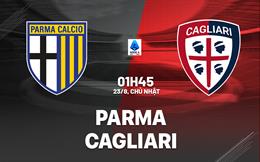 Nhận định bóng đá Parma vs Cagliari 1h45 ngày 23/8 (Serie A 2026/27)