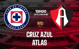 Nhận định bóng đá Cruz Azul vs Atlas 10h00 ngày 23/8 (VĐQG Mexico 2026/27)