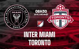 Nhận định bóng đá Inter Miami vs Toronto 6h30 ngày 23/8 (Nhà nghề Mỹ 2026)