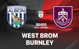 Nhận định bóng đá West Brom vs Burnley 18h00 ngày 23/8 (Hạng Nhất Anh 2026/27)