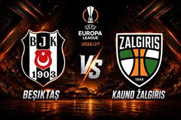 Nhận định Besiktas vs Kauno Zalgiris 00h00 ngày 21/8 (Europa League 2026/27)