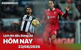 Lịch thi đấu, trực tiếp bóng đá hôm nay 23/08/2026: Newcastle vs Liverpool
