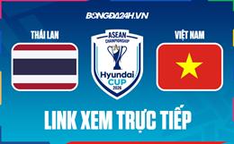 Link xem trực tiếp Thái Lan vs Việt Nam 20h (Chung kết ASEAN Cup 2026 - Lượt đi)