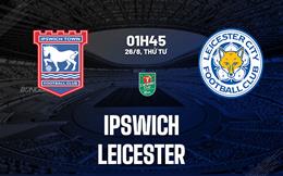Nhận định Ipswich vs Leicester (01h45 ngày 26/8): Đả bại Bầy cáo