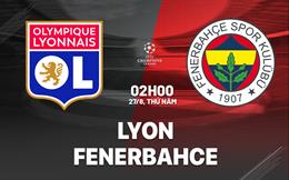 Nhận định Lyon vs Fenerbahce (02h00 ngày 27/8): Sư tử gầm vang