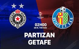 Nhận định bóng đá Partizan vs Getafe 2h00 ngày 28/8 (Conference League 2026/27)