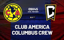 Nhận định Club America vs Columbus Crew 9h45 ngày 27/8 (Leagues Cup 2026)