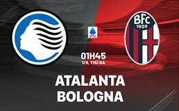 Nhận định Atalanta vs Bologna (01h45 ngày 1/9): Thách thức chờ La Dea