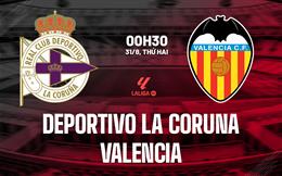 Nhận định bóng đá Deportivo La Coruna vs Valencia 0h30 ngày 31/8 (La Liga 2026/27)