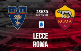 Nhận định Lecce vs Roma (23h30 ngày 31/8): Tiếp đà chiến thắng