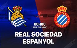 Nhận định bóng đá Real Sociedad vs Espanyol 0h00 ngày 30/8 (La Liga 2026/27)