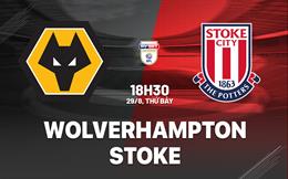 Nhận định bóng đá Wolverhampton vs Stoke 18h30 ngày 29/8 (Hạng Nhất Anh 2026/27)