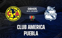 Nhận định bóng đá Club America vs Puebla 8h05 ngày 30/8 (VĐQG Mexico 2026/27)