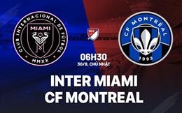 Nhận định bóng đá Inter Miami vs CF Montreal 6h30 ngày 30/8 (Nhà nghề Mỹ 2026)