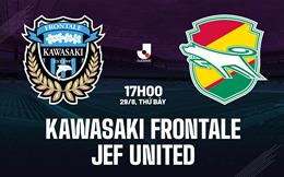 Nhận định bóng đá Kawasaki Frontale vs JEF United 17h00 ngày 29/8 (VĐQG Nhật Bản 2026/27)