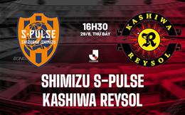 Nhận định Shimizu S-Pulse vs Kashiwa Reysol 16h30 ngày 29/8 (VĐQG Nhật Bản 2026/27)