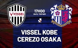 Nhận định bóng đá Vissel Kobe vs Cerezo Osaka 17h00 ngày 29/8 (VĐQG Nhật Bản 2026/27)
