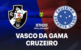 Nhận định bóng đá Vasco da Gama vs Cruzeiro 7h30 ngày 30/8 (VĐQG Brazil 2026)
