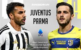 Nhận định Juventus vs Parma (1h45 ngày 30/8): Tiếp đà chiến thắng