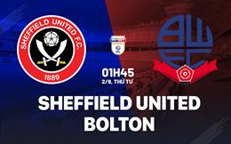 Nhận định Sheffield United vs Bolton (01h45 ngày 2/9): Hạ gục đội khách