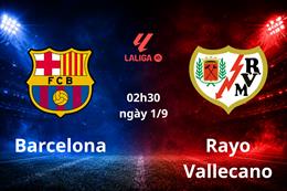 Nhận định Barcelona vs Rayo Vallecano (02h30 ngày 1/9): Hủy diệt đội khách