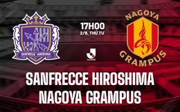 Nhận định Sanfrecce Hiroshima vs Nagoya Grampus 17h00 ngày 2/9 (VĐQG Nhật Bản 2026)