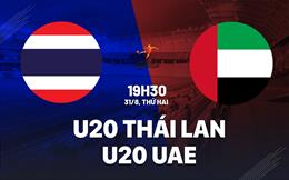 Nhận định bóng đá U20 Thái Lan vs U20 UAE 19h30 ngày 31/8 (Vòng loại U20 châu Á 2027)
