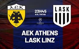 Nhận định bóng đá AEK Athens vs LASK Linz 23h45 ngày 8/9 (Champions League 2026/27)